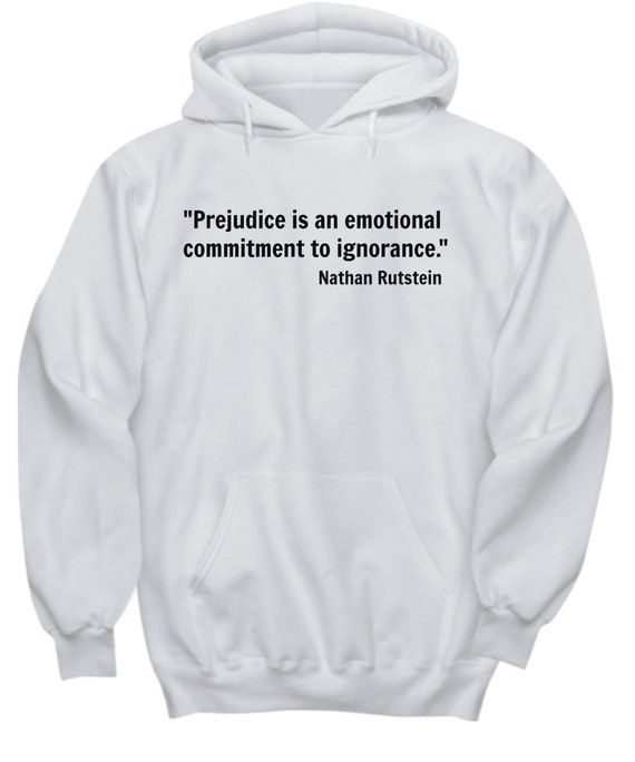 Hoodie Quote Prejudice Is An Emotional Commitment To Etsy