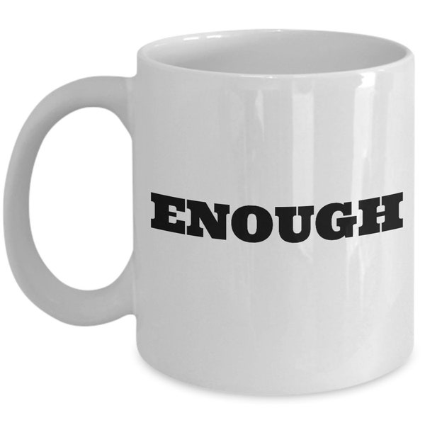 Enough March for Our Lives Activist Coffee Mug Tea Cup Novelty Gift White 11oz 15oz