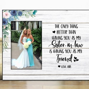 Sister in law wedding gift / sister in law friend picture frame / birthday gift for sister in law / Christmas gift