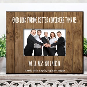 Going Away Coworker Gift / Colleague Leaving / Good Luck Finding Coworkers Better Than Us / Personalized picture Frame for Co Worker