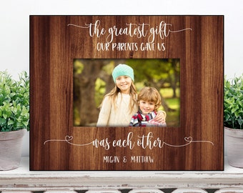 Siblings picture frame / Personalized gift for sister or brother / sister picture frame / The greatest gift our parents gave us Brother gift