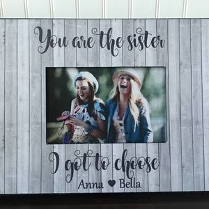 Best friend picture frame // You are the sister I got to choose // personalized gift for friend // holds 4x6 photo