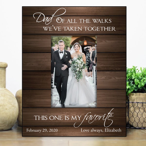 Dad wedding gift picture frame personalized / Father of the bride gift / dad daughter gift / Dad, of all the walks we've taken together