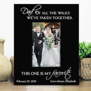 Personalized dad wedding picture frame gift  // dad daughter gift // Dad, of all the walks we've taken together, this one is my favorite.