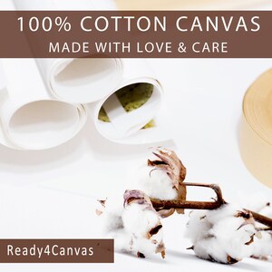 May include: Close-up of a roll of white 100% cotton canvas, a roll of brown tape, and a cotton boll. The text "100% COTTON CANVAS MADE WITH LOVE & CARE" is displayed above the image. The text "Ready4Canvas" is displayed in the lower left corner of the image.