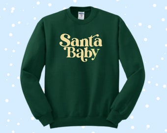 Santa Baby Crewneck, Christmas Sweatshirt, Xmas Crewneck, Holiday Sweatshirt