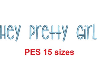 Hey Pretty Girl embroidery font PES format 15 Sizes 0.25 (1/4), 0.5 (1/2), 1, 1.5, 2, 2.5, 3, 3.5, 4, 4.5, 5, 5.5, 6, 6.5, 7" (MHA)