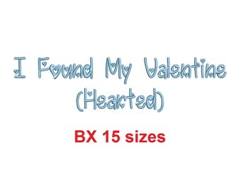 I Found My Valentine Hearted embroidery BX font Sizes 0.25 (1/4), 0.50 (1/2), 1, 1.5, 2, 2.5, 3, 3.5, 4, 4.5, 5, 5.5, 6, 6.5, and 7" (MHA)