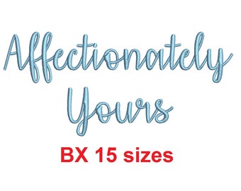 Affectionately Yours embroidery BX font Sizes 0.25 (1/4), 0.50 (1/2), 1, 1.5, 2, 2.5, 3, 3.5, 4, 4.5, 5, 5.5, 6, 6.5, and 7" (MHA)