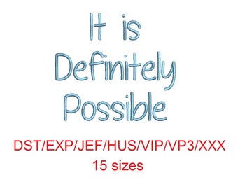 It is Definitely Possible embroidery font dst/exp/jef/hus/vip/vp3/xxx 15 sizes small to large (MHA)