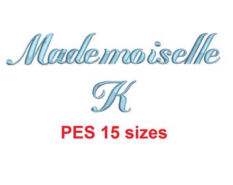 Mademoiselle K embroidery font PES format 15 Sizes 0.25 (1/4), 0.5 (1/2), 1, 1.5, 2, 2.5, 3, 3.5, 4, 4.5, 5, 5.5, 6, 6.5, and 7 inches