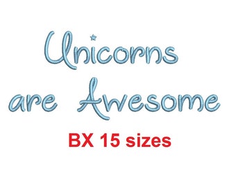 Unicorns are Awesome embroidery BX font Sizes 0.25 (1/4), 0.50 (1/2), 1, 1.5, 2, 2.5, 3, 3.5, 4, 4.5, 5, 5.5, 6, 6.5, and 7" (MHA)