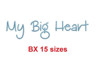 My Big Heart embroidery BX font Sizes 0.25 (1/4), 0.50 (1/2), 1, 1.5, 2, 2.5, 3, 3.5, 4, 4.5, 5, 5.5, 6, 6.5, and 7" (MHA)