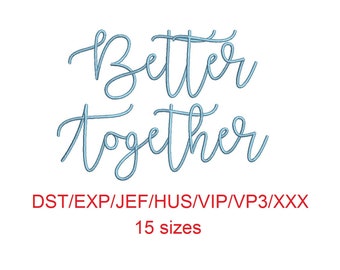 Better Together embroidery font dst/exp/jef/hus/vip/vp3/xxx 15 sizes small to large (MHA)