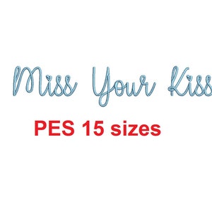 I Miss Your Kiss embroidery font PES format 15 Sizes 0.25 (1/4), 0.5 (1/2), 1, 1.5, 2, 2.5, 3, 3.5, 4, 4.5, 5, 5.5, 6, 6.5, 7" (MHA)