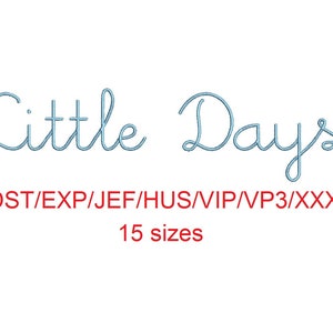 以下が含まれることがあります： 薄い青色の筆記体で「Little Days」というテキストのデジタル刺繍デザイン。デザインは15サイズと以下のフォーマットで提供されています: DST、EXP、JEF、HUS、VIP、VP3、XXX。