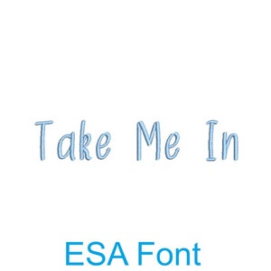 May include: Take Me In written in a blue font called ESA Font.