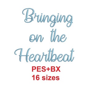 May include: Blue text embroidery design that reads "Bringing on the Heartbeat" with the text "PES+BX 16 sizes" in red below.