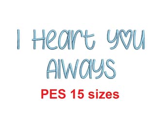 I Heart You Always embroidery font PES format 15 Sizes 0.25 (1/4), 0.5 (1/2), 1, 1.5, 2, 2.5, 3, 3.5, 4, 4.5, 5, 5.5, 6, 6.5, 7" (MHA)