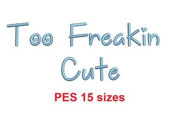 Too Freakin Cute embroidery font PES format 15 Sizes 0.25, 0.5, 1, 1.5, 2, 2.5, 3, 3.5, 4, 4.5, 5, 5.5, 6, 6.5, and 7" (MHA)