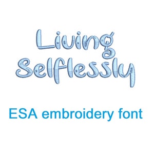 May include: Living Selflessly in a light blue embroidered font.  ESA embroidery font.