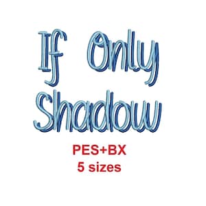 If Only Shadow embroidery font formats bx + pes, Sizes 0.50 (1/2), 0.75 (3/4),  1, 1.5 and 2&quot; (MHA)