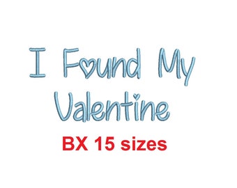 I Found My Valentine embroidery BX font Sizes 0.25 (1/4), 0.50 (1/2), 1, 1.5, 2, 2.5, 3, 3.5, 4, 4.5, 5, 5.5, 6, 6.5, 7"