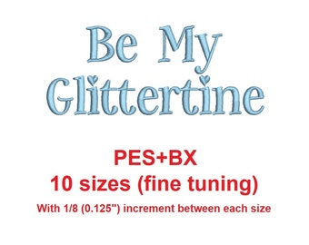 Be My Glittertine embroidery font PES+BX 10 sizes with 1/8" (0.125") increment (MHA)