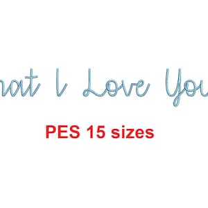 Puede incluir: Un diseño de bordado digital que dice "That I Love You" en una fuente cursiva. El diseño está disponible en 15 tamaños en formato PES.