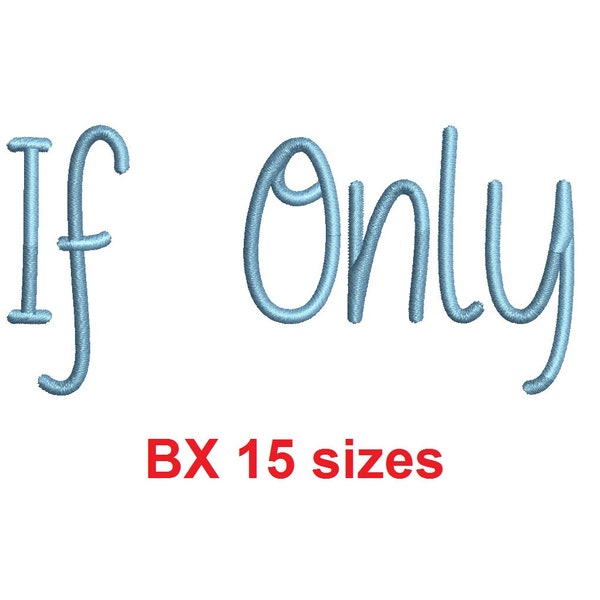 If Only embroidery BX font Sizes 0.25 (1/4), 0.50 (1/2), 1, 1.5, 2, 2.5, 3, 3.5, 4, 4.5, 5, 5.5, 6, 6.5, and 7" (MHA)