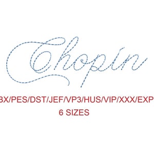 May include: The name "Chopin" is presented in a cursive style, embroidered with blue thread, against a white backdrop. Beneath the name, the text reads "BX/PES/DST/JEF/VP3/HUS/VIP/XXX/EXP" and "6 SIZES".