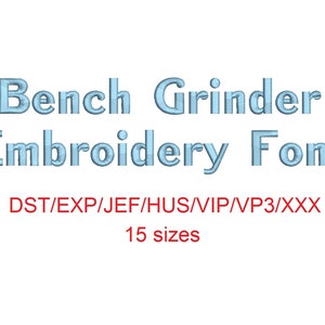 Könnte beinhalten: Blauer Text auf weißem Hintergrund lautet "Bench Grinder Embroidery Font" mit den Dateiformaten "DST/EXP/JEF/HUS/VIP/VP3/XXX" und "15 Größen" darunter.