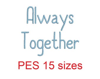 Always Together embroidery font PES format 15 Sizes 0.25 (1/4), 0.5 (1/2), 1, 1.5, 2, 2.5, 3, 3.5, 4, 4.5, 5, 5.5, 6, 6.5, and 7 inches