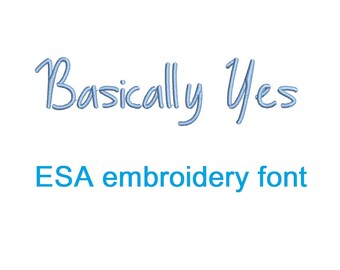 Basically Yes ESA embroidery font with commercial license   (MHA)