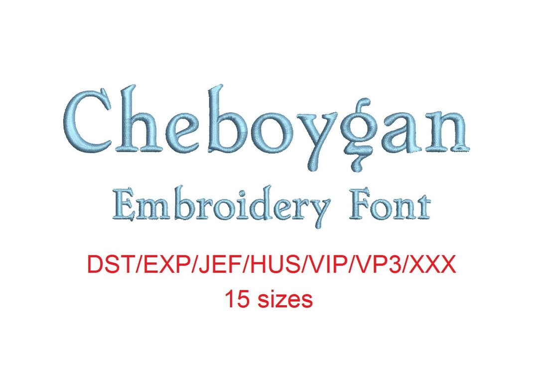Cheboygan Embroidery Font Dst/exp/jef/hus/vip/vp3/xxx 15 Sizes Small to