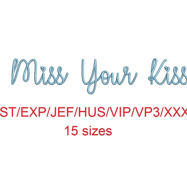 I Miss Your Kiss embroidery font dst/exp/jef/hus/vip/vp3/xxx 15 sizes small to large (MHA)