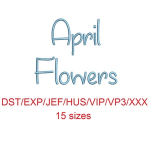 April Flowers embroidery font dst/exp/jef/hus/vip/vp3/xxx 15 sizes small to large (MHA)