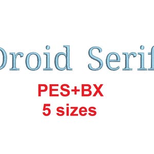 Droid Serif embroidery font formats bx (which converts to 17 machine formats), + pes, Sizes 0.25 (1/4), 0.50 (1/2), 1, 1.5 and 2&quot;