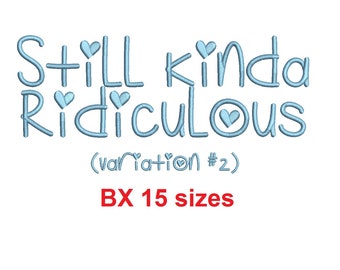 Still Kinda Ridiculous v2 embroidery BX font Sizes 0.25 (1/4), 0.50 (1/2), 1, 1.5, 2, 2.5, 3, 3.5, 4, 4.5, 5, 5.5, 6, 6.5, and 7" (MHA)