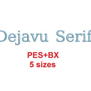 Dejavu Serif embroidery font formats bx (which converts to 17 machine formats), + pes, Sizes 0.25 (1/4), 0.50 (1/2), 1, 1.5 and 2&quot;