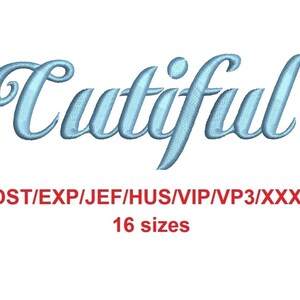 May include: A blue embroidered design of the word "Cutiful" in a cursive font. The design is available in 16 sizes and in the following formats: DST, EXP, JEF, HUS, VIP, VP3, and XXX.