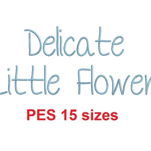 Puede incluir: Fondo blanco con las palabras "Delicate Little Flower" en escritura azul claro. Debajo del texto, en rojo, las palabras "PES 15 sizes".