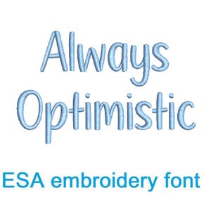 May include: A white background with the words "Always Optimistic" in light blue script. Below, the text "ESA embroidery font" is displayed in a similar light blue color.
