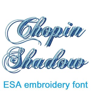 May include: The image shows the words "Chopin" and "Shadow" in a flowing, light blue script font. The text is an example of an ESA embroidery font, as indicated by the text at the bottom of the image.