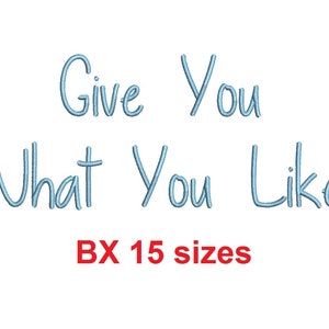 Puede incluir: Diseño bordado que dice "Give You What You Like" en una fuente azul claro. El texto "BX 15 tamaños" está en rojo debajo del diseño.