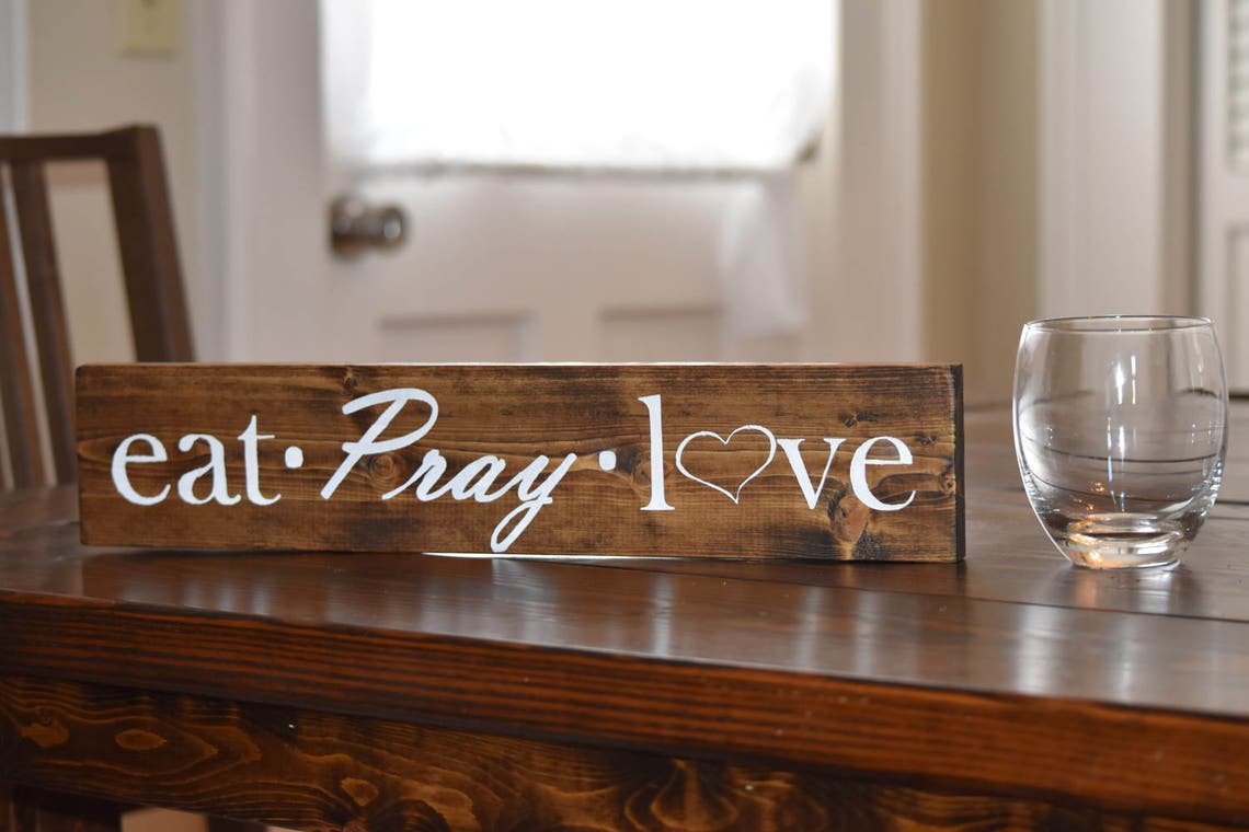 Eat Pray Love Sign Eat Pray Love Rustic Kitchen Sign Decor Etsy