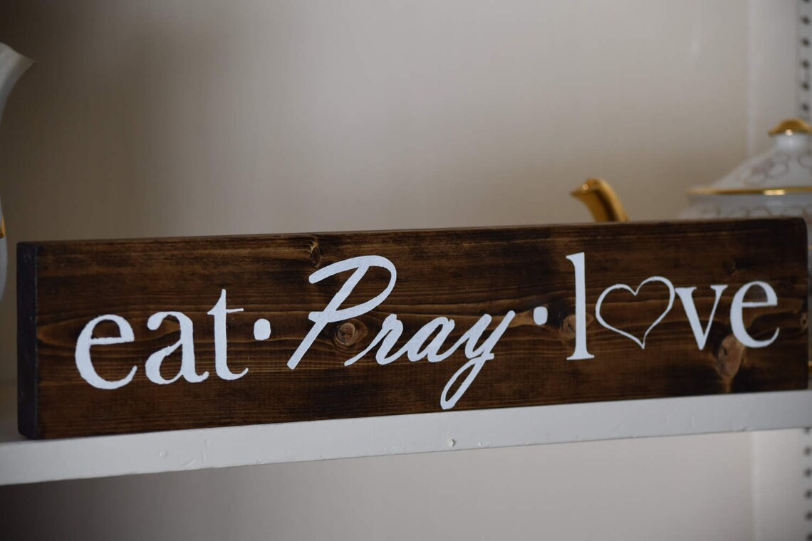 Eat Pray Love Sign Eat Pray Love Rustic Kitchen Sign Decor Etsy