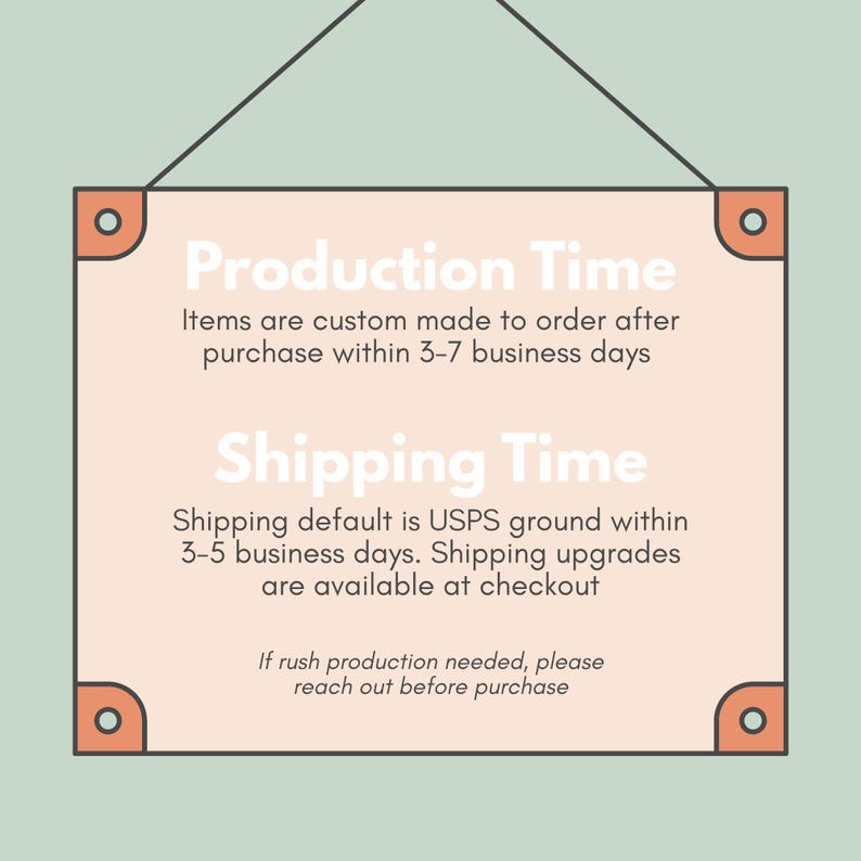 May include: A rectangular sign with rounded corners and orange accents, suspended by a black string. The sign displays text in white, including "Production Time" and "Shipping Time", against a peach background.