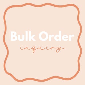 May include: A peach-colored background with a wavy, orange border. The words "Bulk Order" are in large, white, sans-serif font, with "inquiry" written in a smaller, cursive font below.