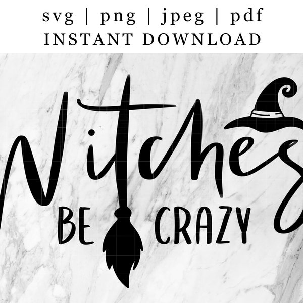 Witches Be Crazy SVG PNG PDF, Funny Halloween Svg, Sarcastic Svg, Halloween Shirt Svg, Witch Svg, Witches Svg Dxf Eps Png for Cricut